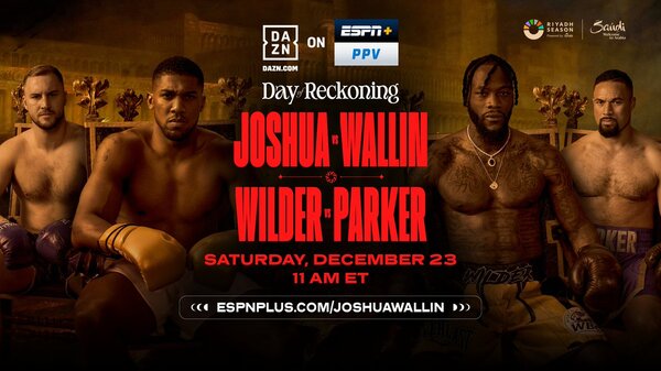 Watch Day of Reckoning PPV Joshua vs Wallin & Wilder vs Parker 12/23/23