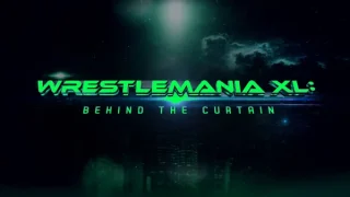 Watch Wrestlemania XL Behind The Curtain 2024