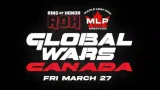 Watch ROH x MLP Global Wars Canada 3/27/26